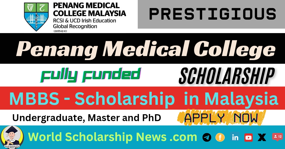 Penang Medical College Scholarship 2025 | RCSI & UCD Scholarship | scholarship in Malaysia